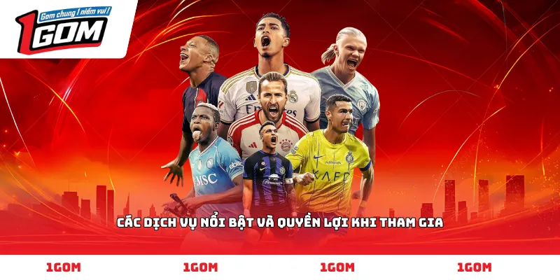 Các dịch vụ nổi bật và quyền lợi khi tham gia