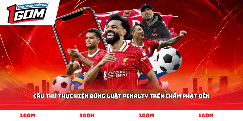 Cầu thủ thực hiện đúng Luật Penalty trên chấm phạt đền