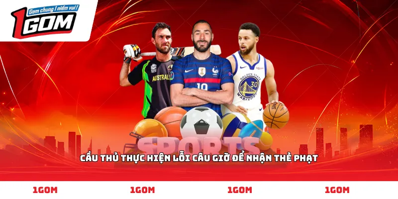 Cầu thủ thực hiện lỗi câu giờ để nhận thẻ phạt