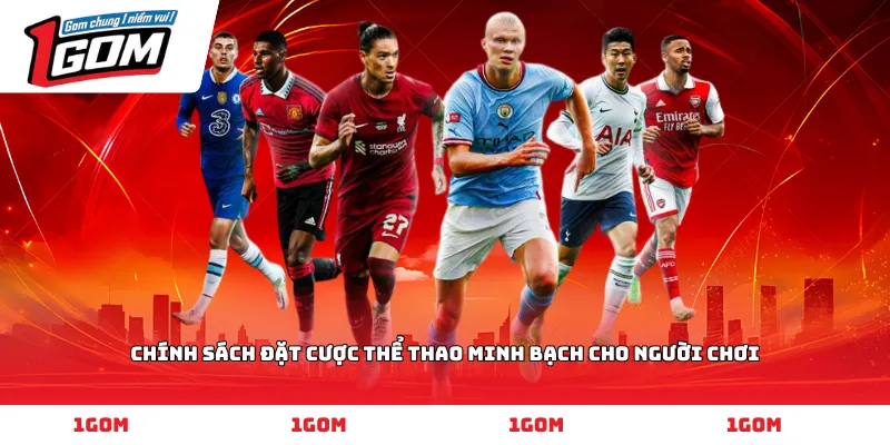 Chính sách đặt cược thể thao minh bạch cho người chơi