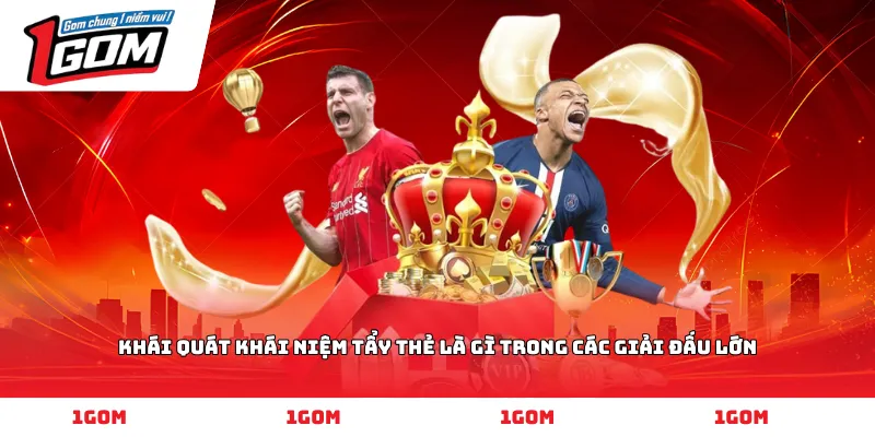 Khái quát khái niệm tẩy thẻ là gì trong các giải đấu lớn