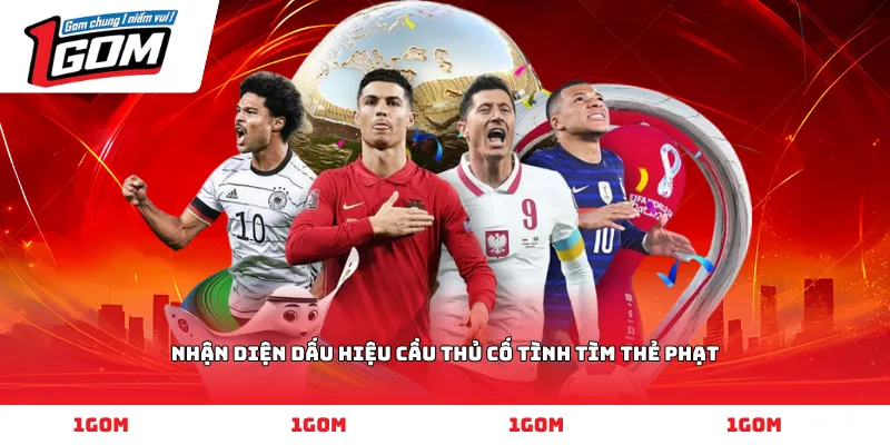 Nhận diện dấu hiệu cầu thủ cố tình tìm thẻ phạt