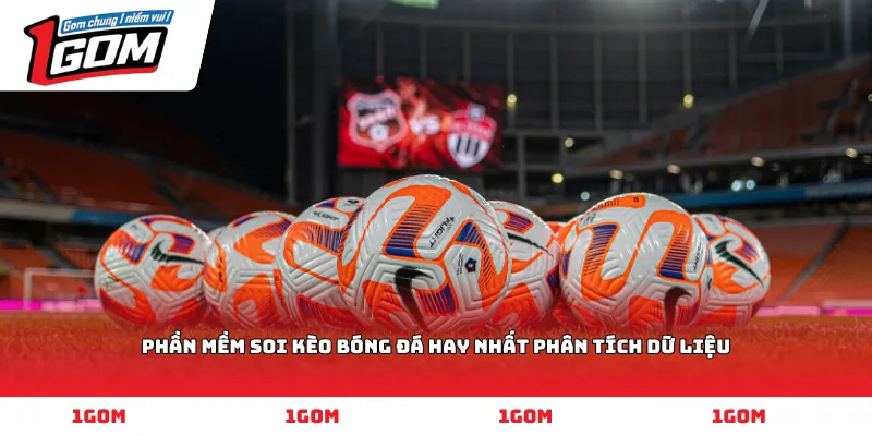 phần mềm soi kèo bóng đá hay nhất phân tích dữ liệu