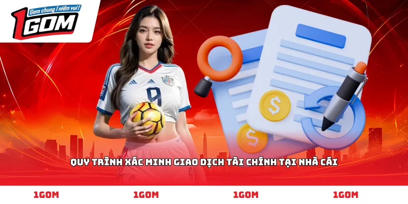 Quy trình xác minh giao dịch tài chính tại nhà cái