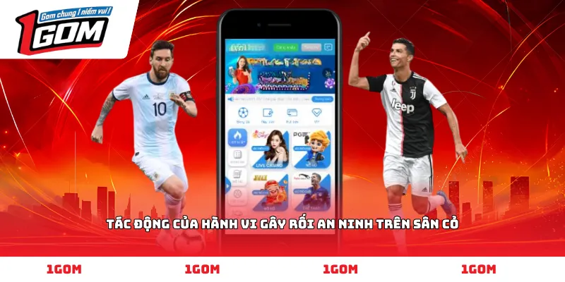 Tác động của hành vi gây rối an ninh trên sân cỏ