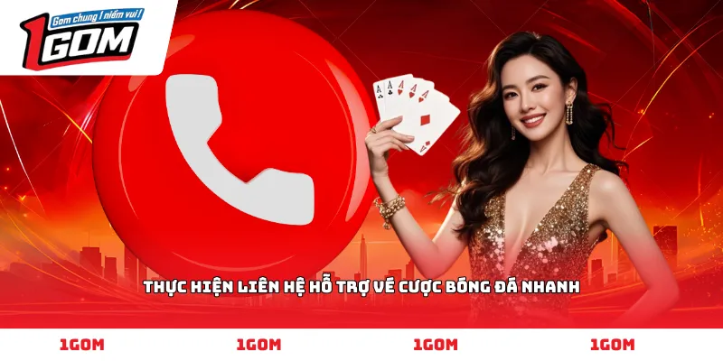 Thực hiện liên hệ hỗ trợ vé cược bóng đá nhanh