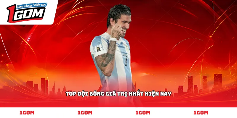 top đội bóng giá trị nhất hiện nay