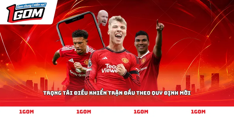 Trọng tài điều khiển trận đấu theo quy định mới