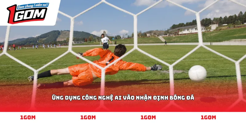 ứng dụng công nghệ AI vào nhận định bóng đá