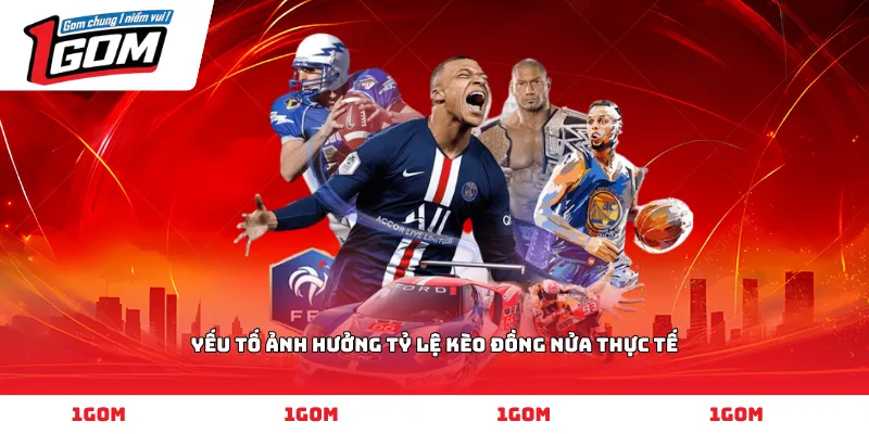 Yếu tố ảnh hưởng tỷ lệ **kèo đồng nửa** thực tế